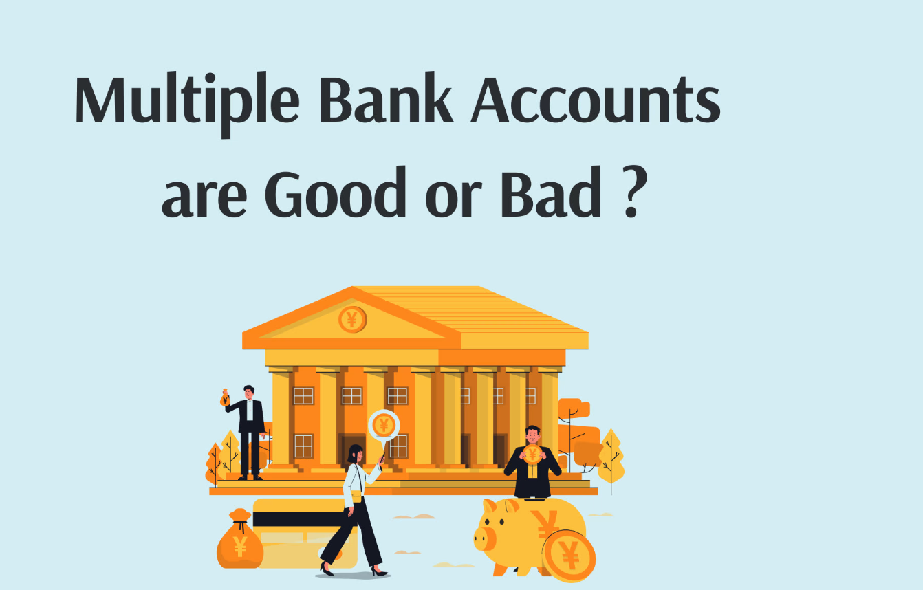Multiple Bank Accounts is Good or Bad