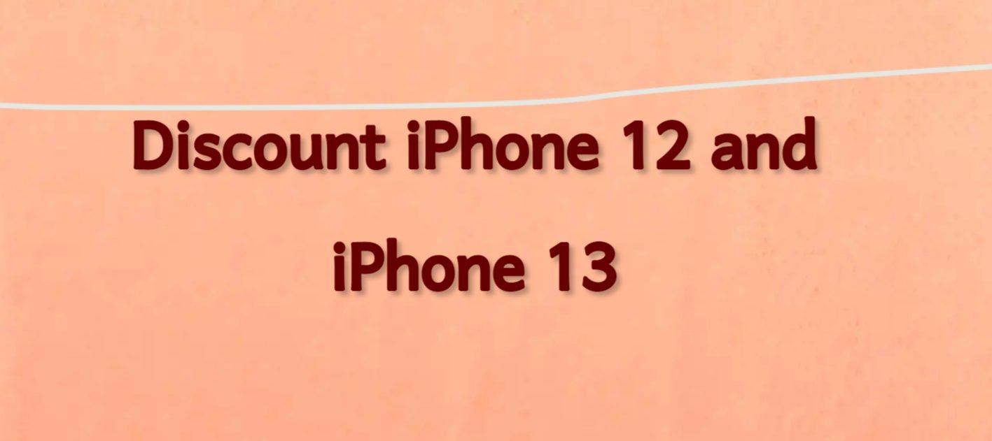 iPhone 12 and iPhone 13 Discount