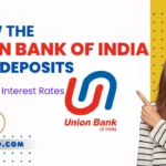 New Information about Union Bank of India Interest Rates on Fixed Deposits